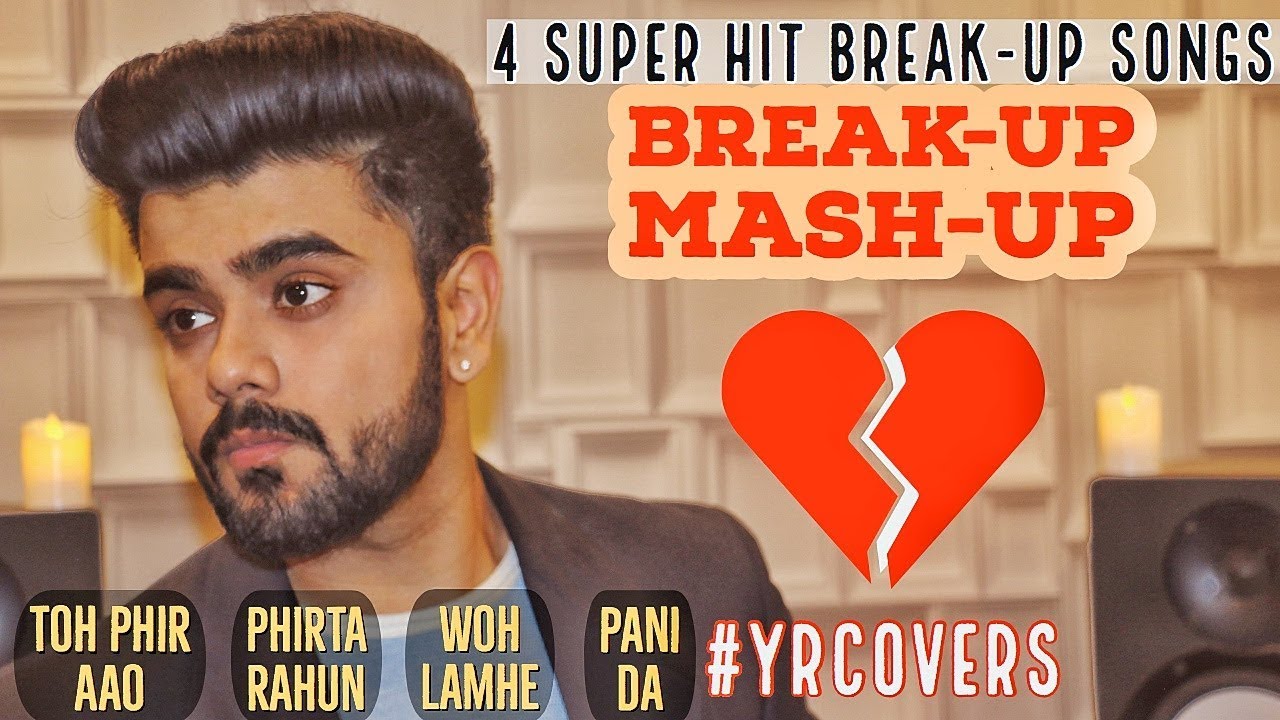 Break Up Mash Up | Toh Phir Aao X Phirta Rahun X Woh Lamhe X Pani Da | Cover - Yashraj Kapil
