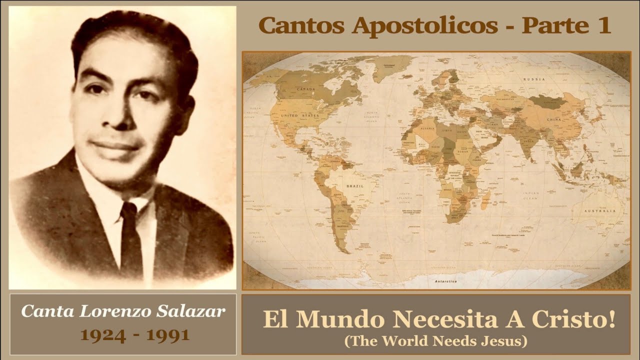 Un Homenaje A Lorenzo E. Salazar (PARTE 1)  El Mundo Necesita A Cristo