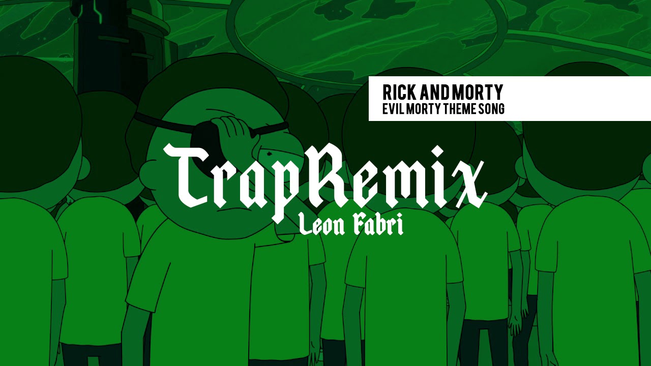 Rick and Morty - Evil Morty Theme Song (Trap remix por Leon Fabri)