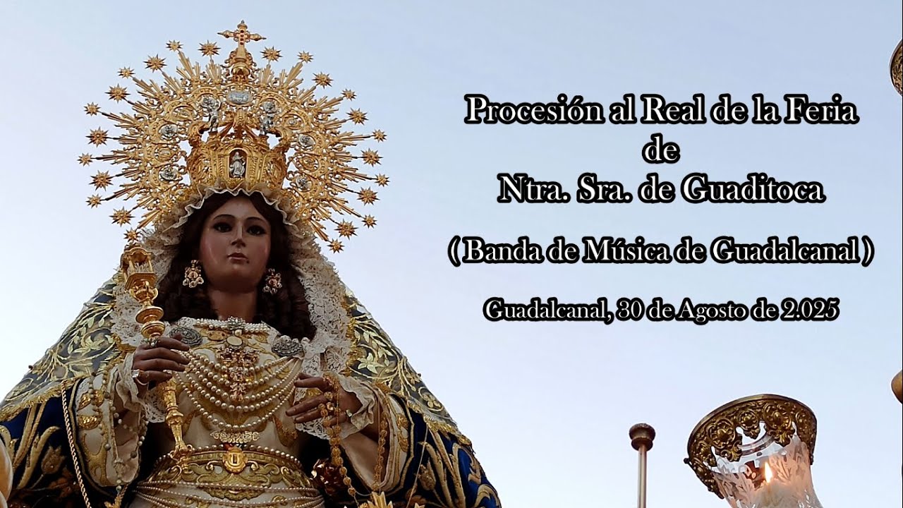 Procesión Ntra. Sra. de Guaditoca al Real de la Feria, Guadalcanal (Sevilla), 30 de Agosto del 2025