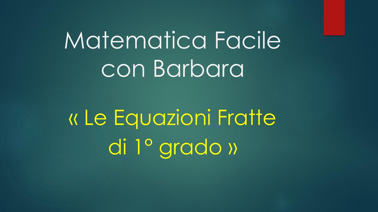 LE EQUAZIONI FRATTE di 1° GRADO