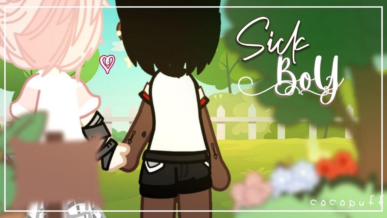 | ✧Sick Boy✧ | glmm ━ (BL)✐〰︎|Boy Love💕🚩|