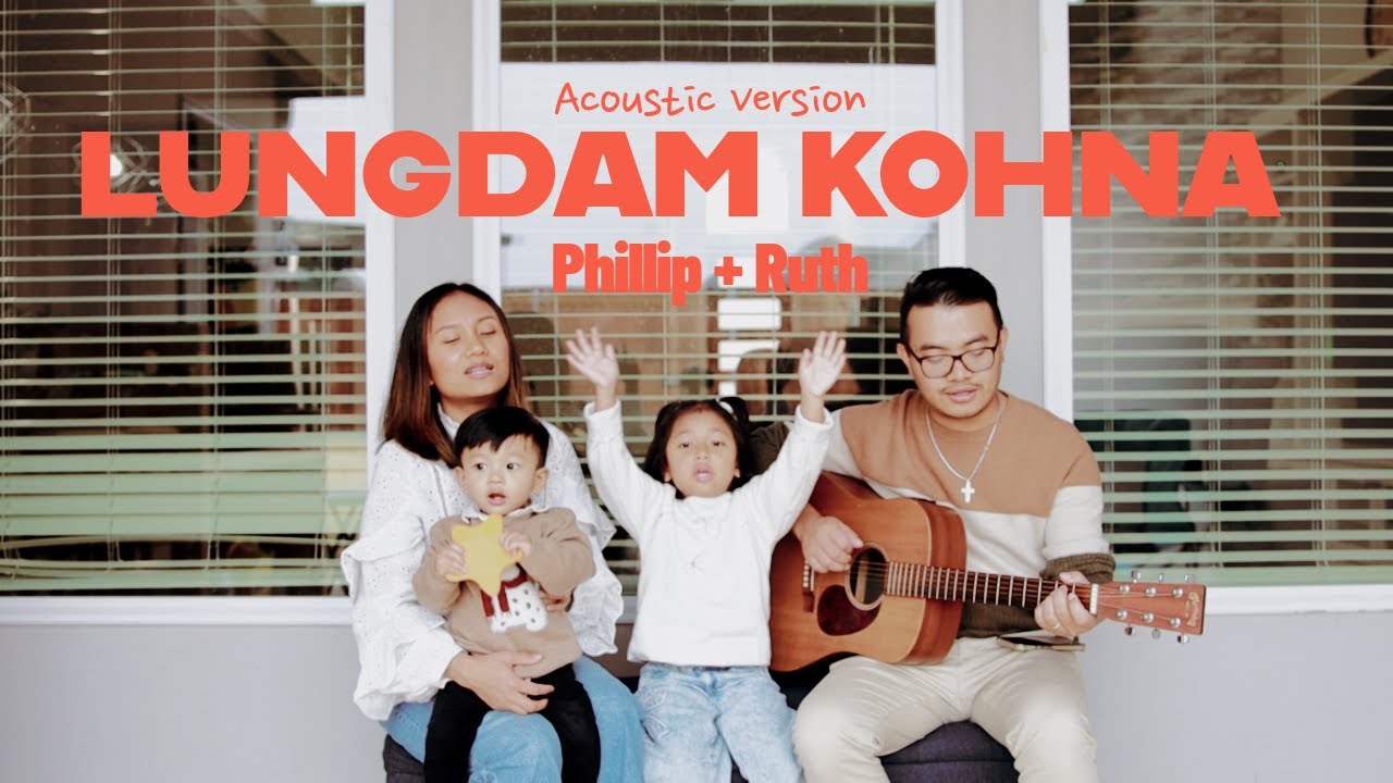 Lungdam Kohna | Phillip + Ruth ( Acoustic Version )