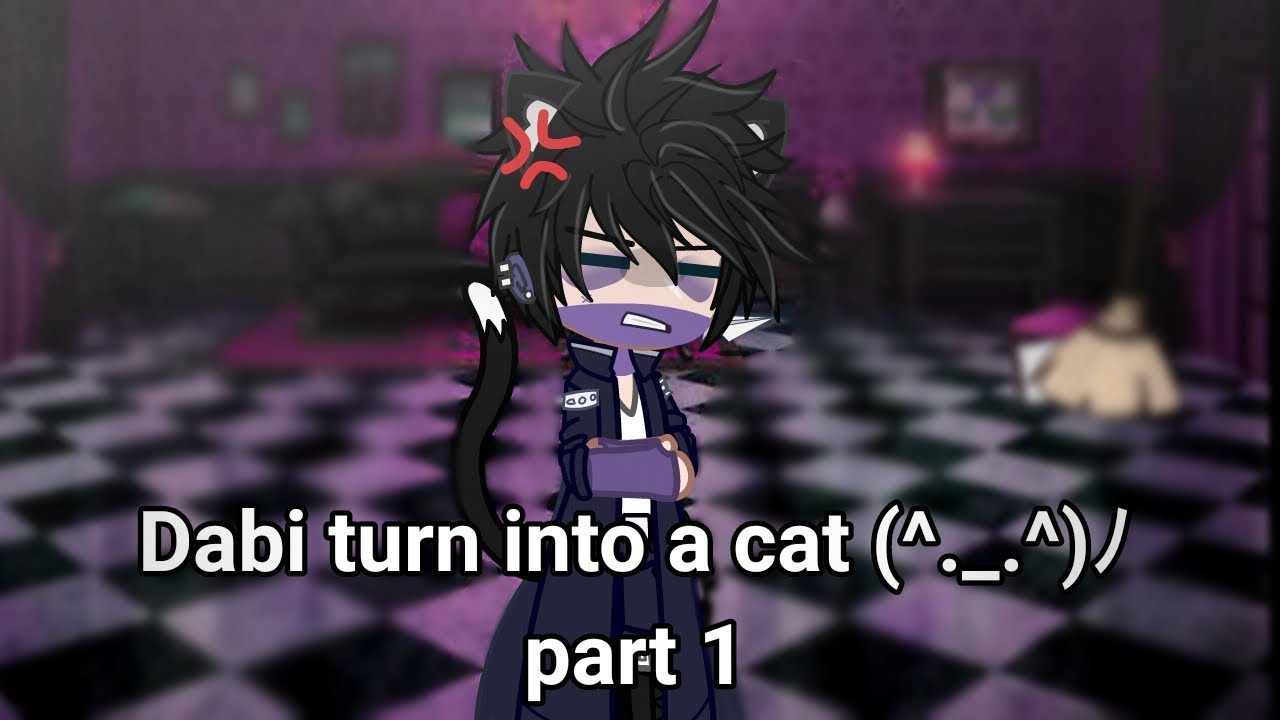 Dabi turn into a cat||gacha||part1||MHA||read desc