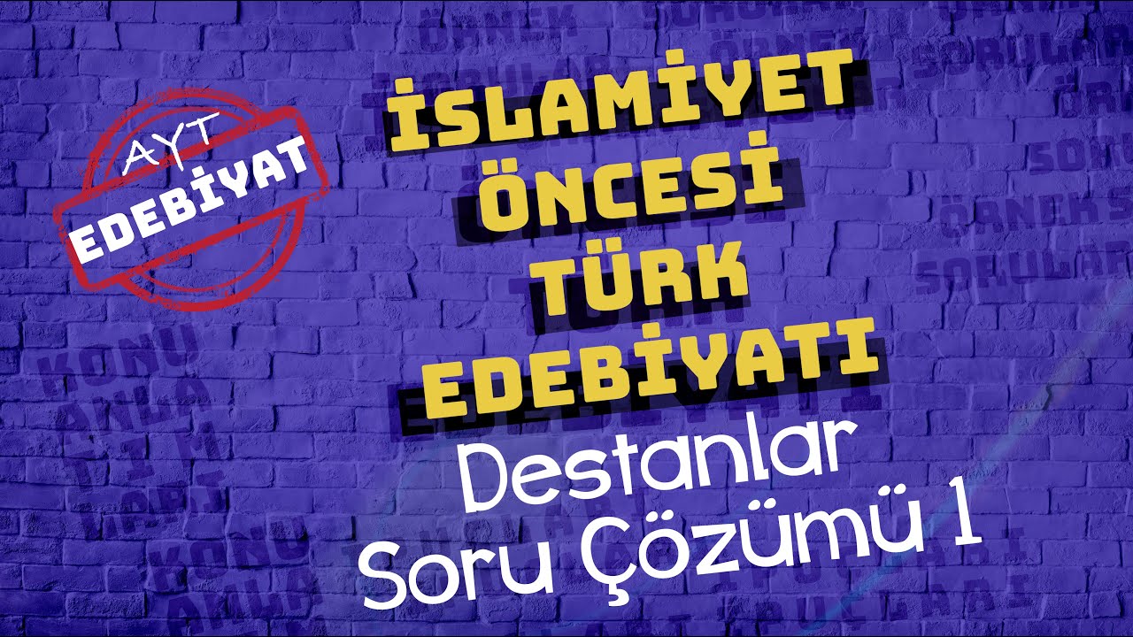 YKS Edebiyat | İSLAMİYET ÖNCESİ TÜRK EDEBİYATI DESTANLAR | Sözlü Dönem (Soru Çözümü 1)