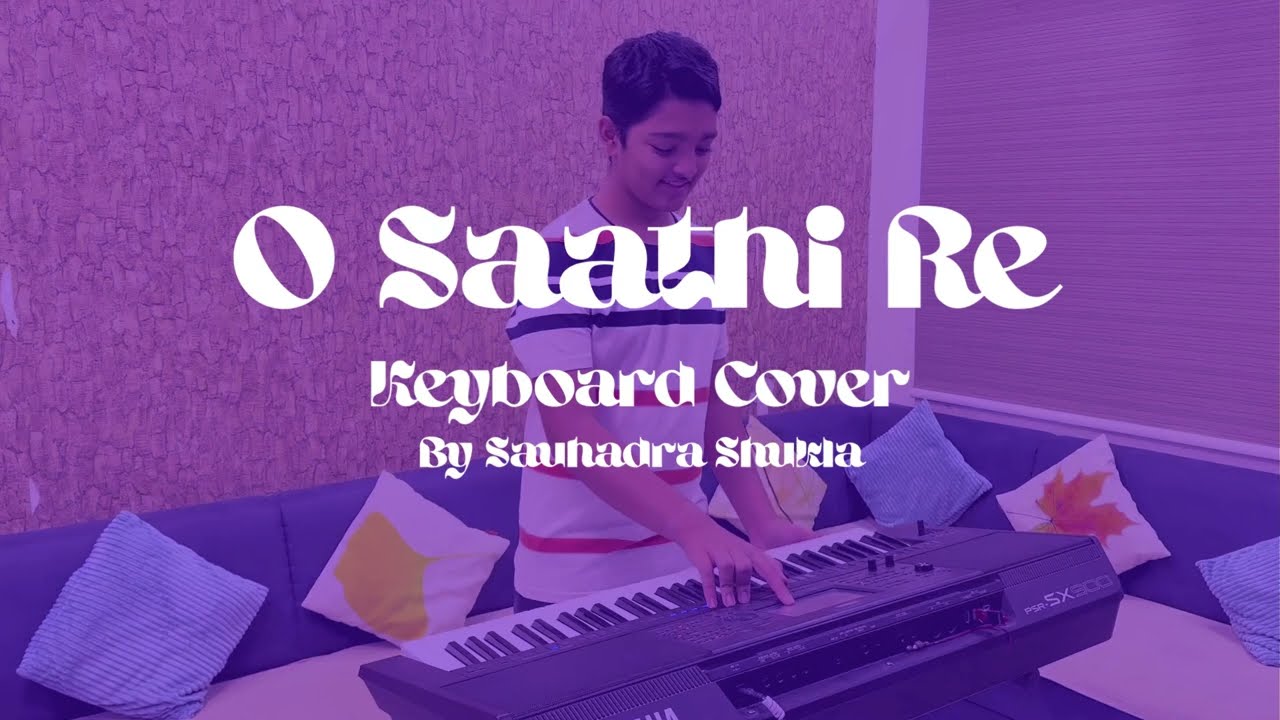 O Saathi Re - Keyboard Cover | Sauhadra Shukla