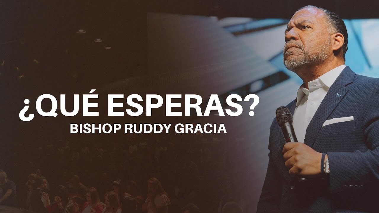 ¿Qué Esperas¿ ¦ Bishop Ruddy Gracia