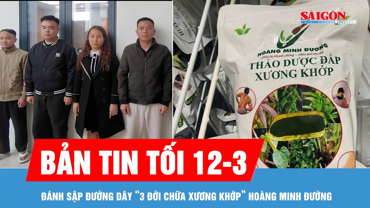 Bản tin tối 12-3: Đánh sập đường dây “3 đời chữa xương khớp” Hoàng Minh Đường