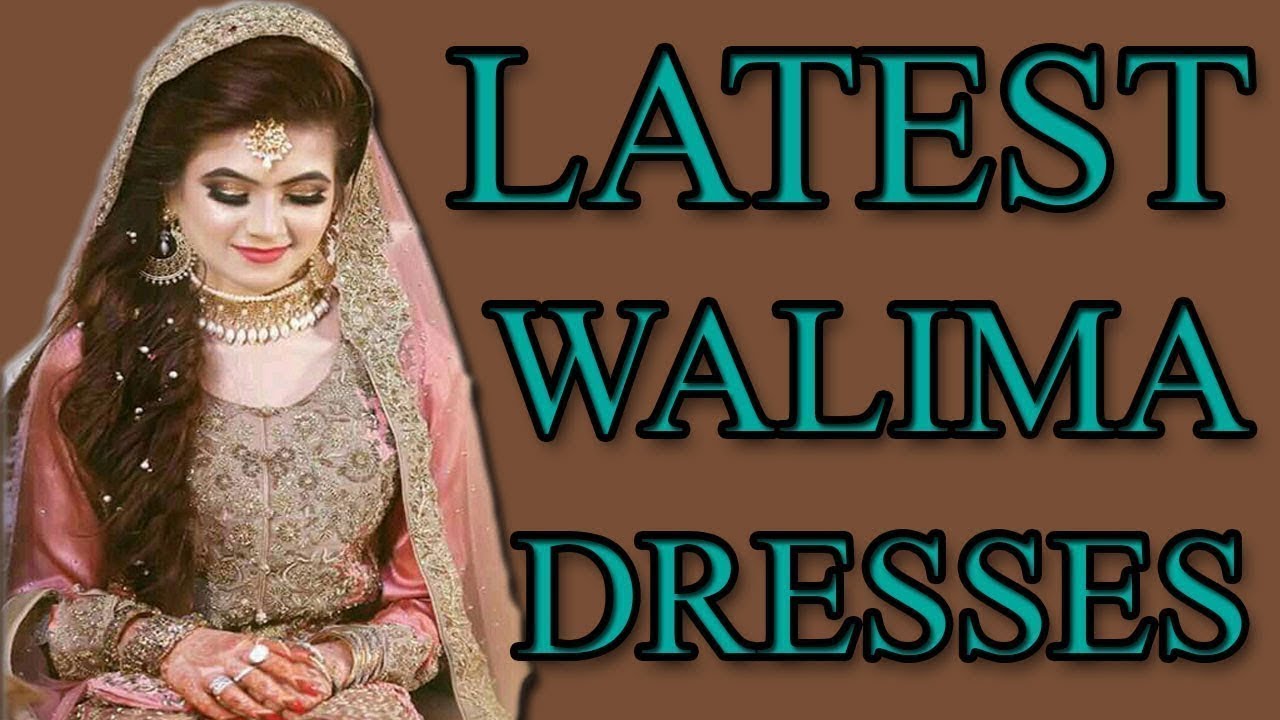 Top Beautiful and Affordable Walima Bridal Dresses Collection 2018-19