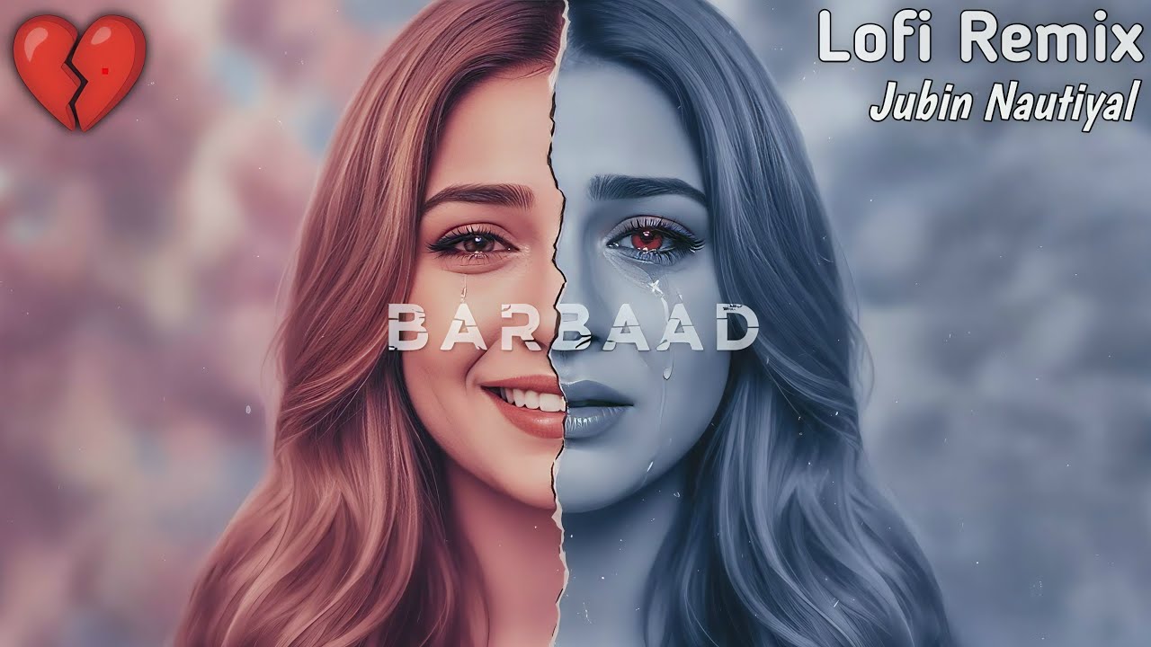 Barbaad_Lo-Fi | Jubin Nautiyal | Feel the Pain_ Latest Lo-Fi_Remix,