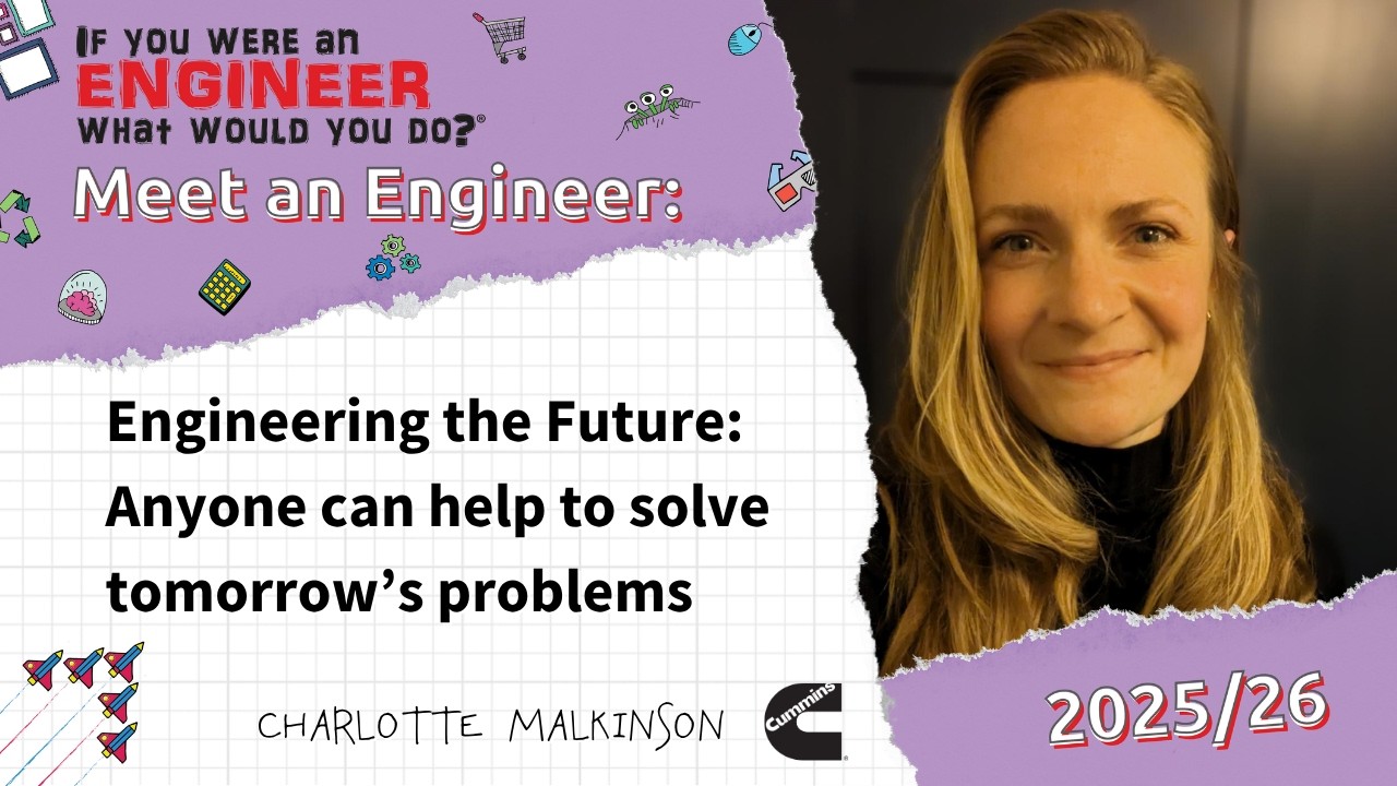 How can we engineer the future?┃Charlotte Malkinson┃Engineer Interview Series 25/26
