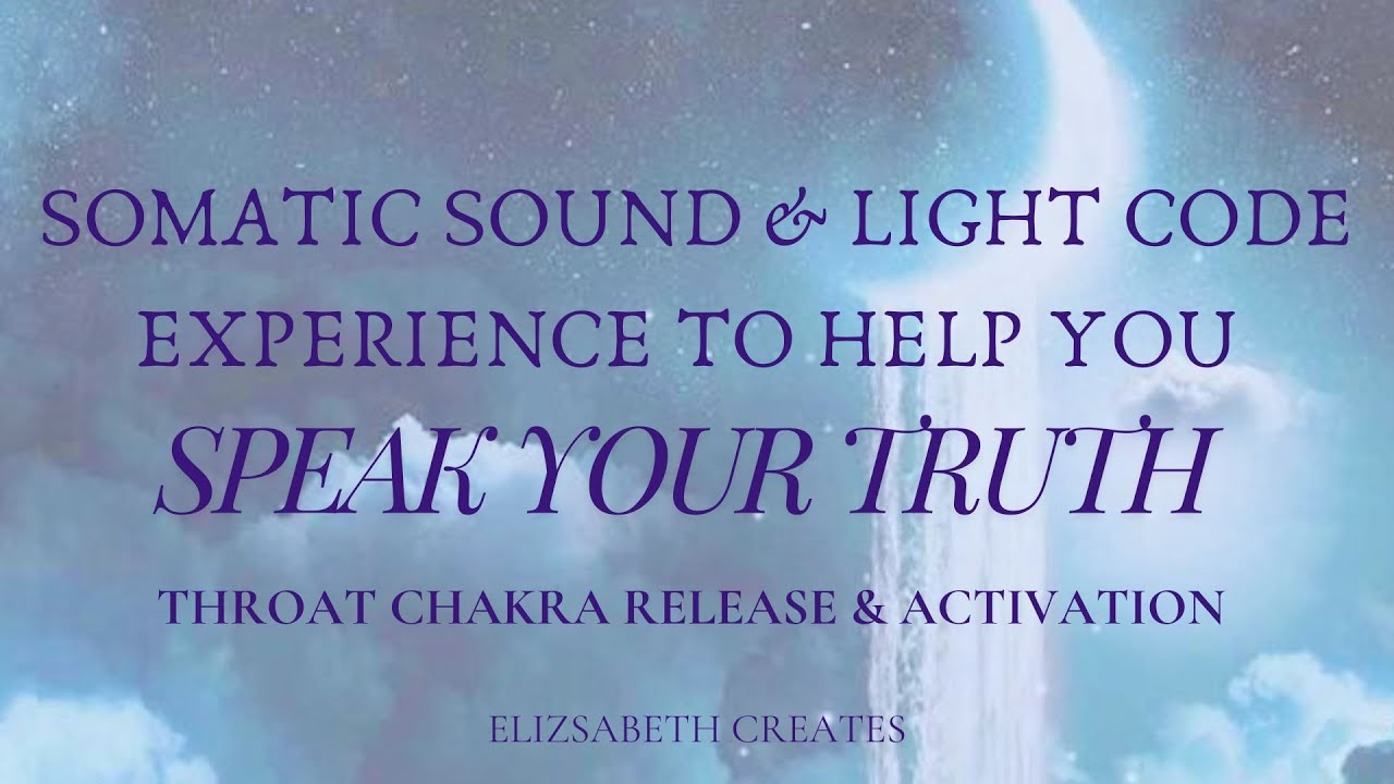 SOMATIC LIGHT & SOUND CODE EXPERIENCE TO HELP YOU SPEAK YOUR TRUTH