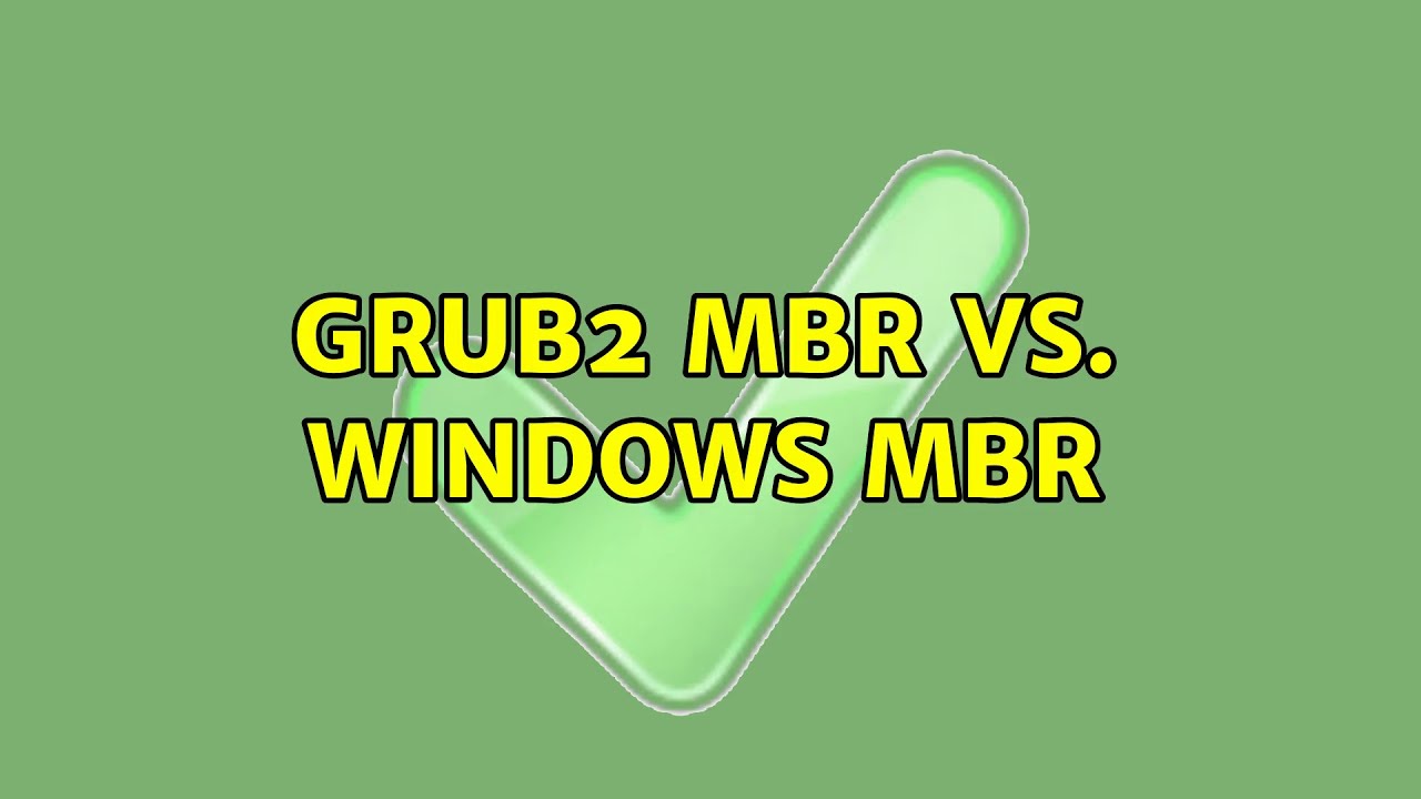 Grub2 MBR vs. Windows MBR (3 Solutions!!)