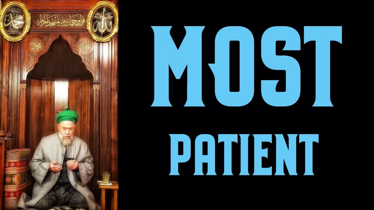 Most Patient by Shaykh Muhammad Mehmet Adil (q) [ENGLISH]