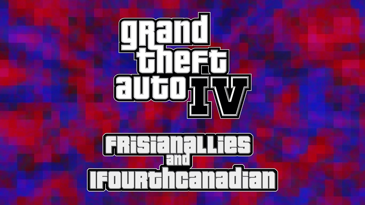 [ENG] Grand Theft Auto IV: Multiplayer with 1fourthcanadian