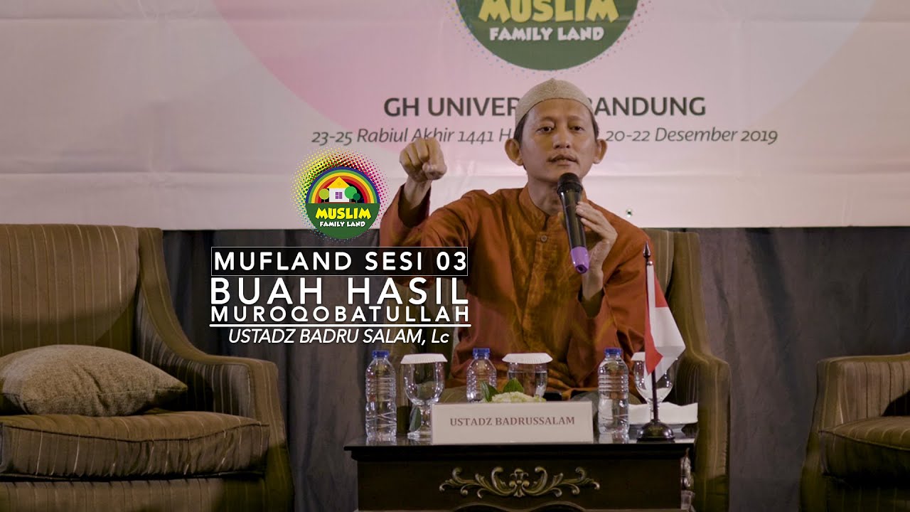 MUFLAND Sesi 03: Buah Hasil Muroqobatullah - Ustadz Badru Salam, Lc