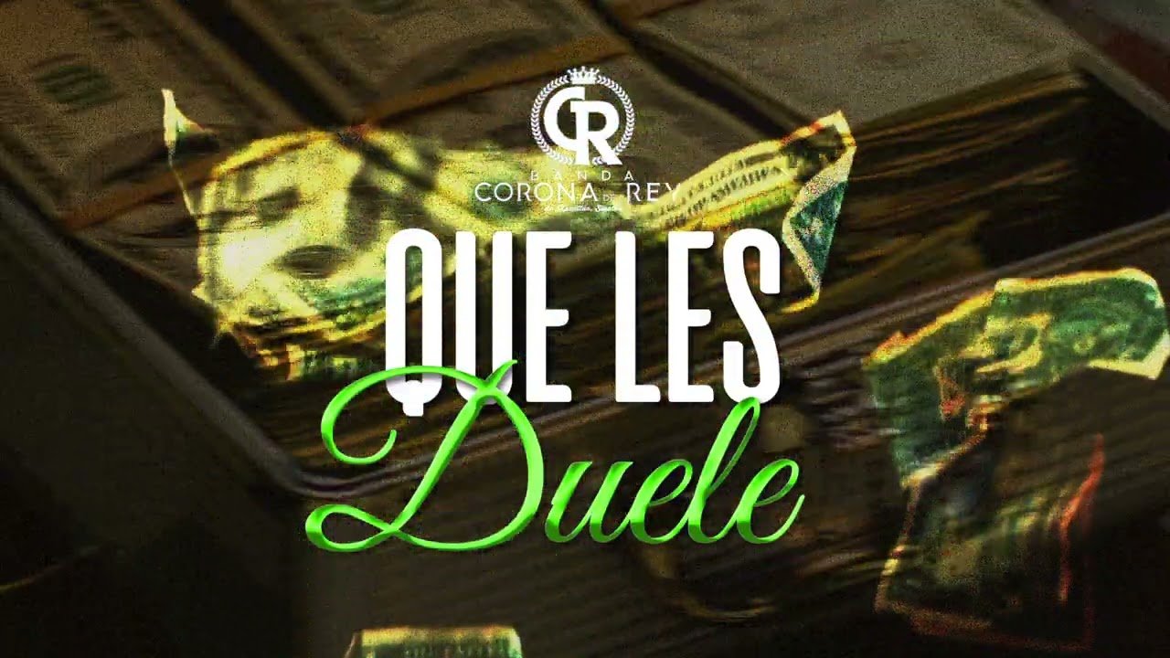 Que Les Duele - Banda Corona Del Rey (lyrics)