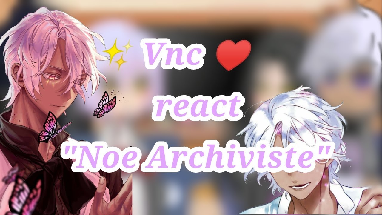 ||Vnc✨ react to Noe||