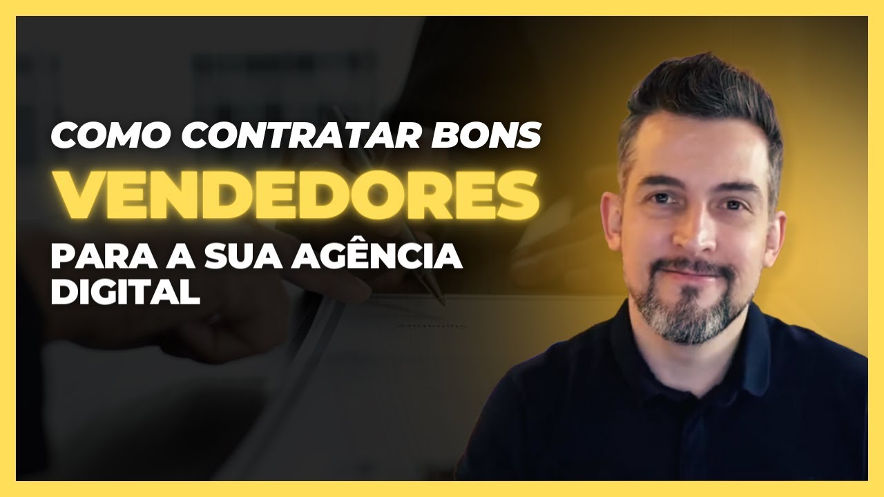 Como CONTRATAR bons VENDEDORES para a sua Ag&ecirc;ncia Digital