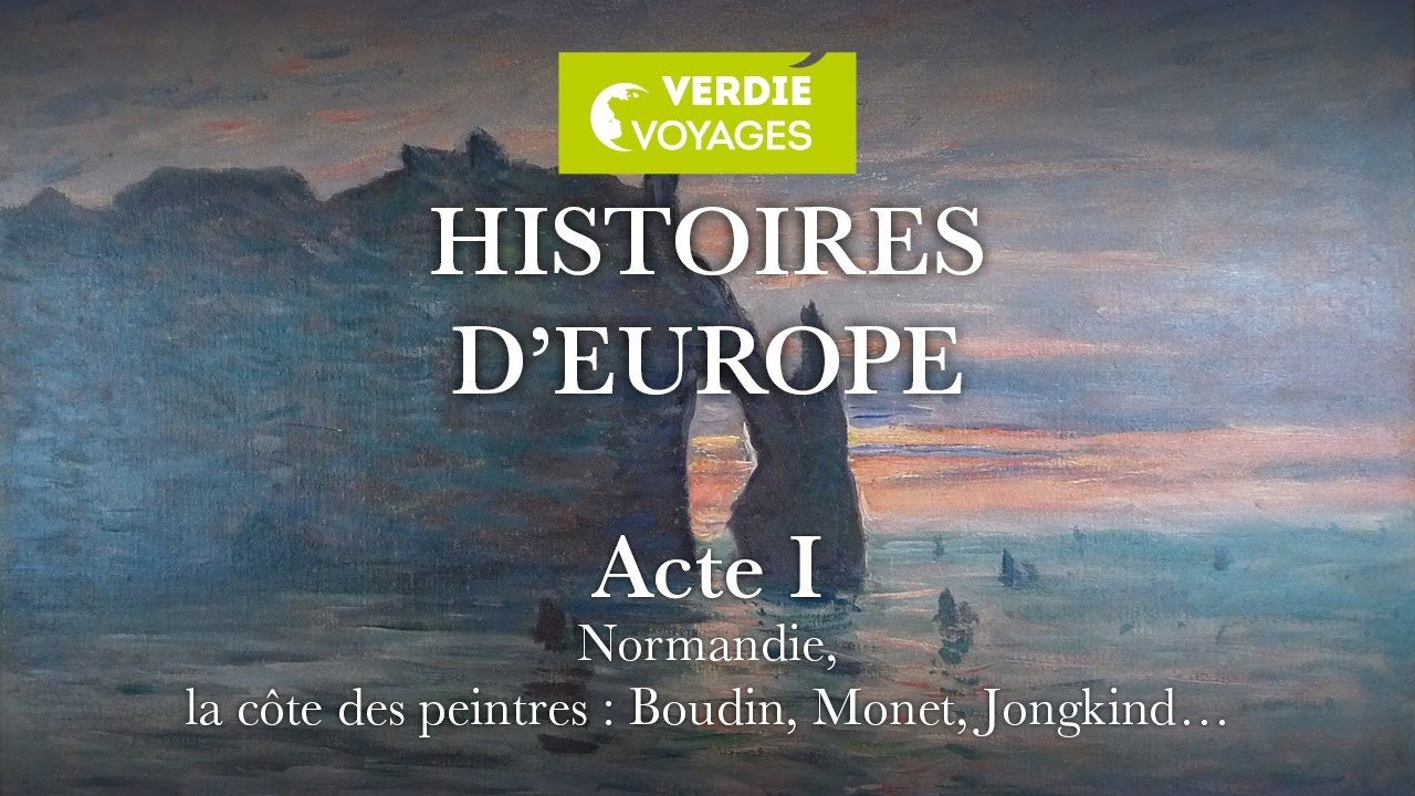 ACTE 1 - EUROPE : Normandie, la côte des peintres : Boudin, Monet, Jongkind…