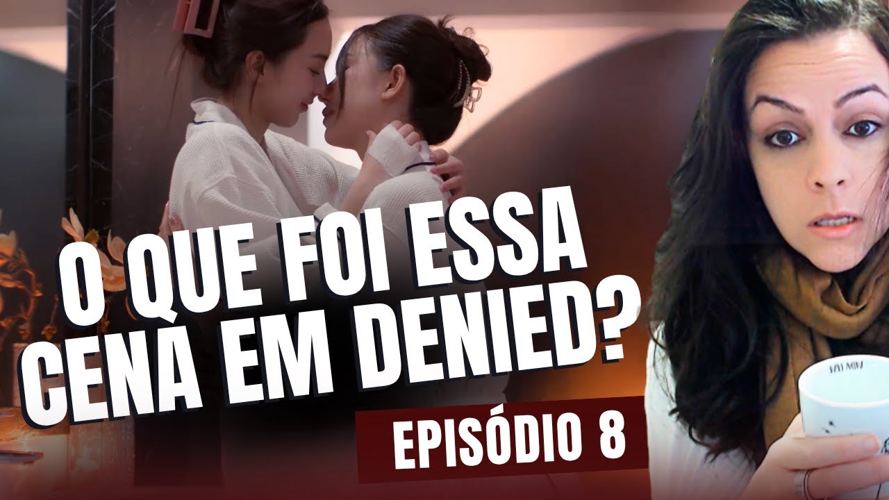 [REACT] DENIED LOVE EPISÓDIO 8 - O QUE FOI ESSA CENA EM DENIED LOVE? PT ENG #deniedloveseries