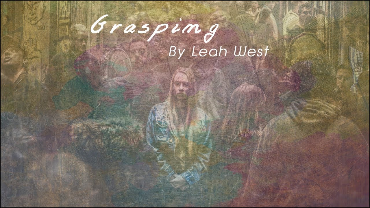 Leah West - Grasping - Official Lyric Video