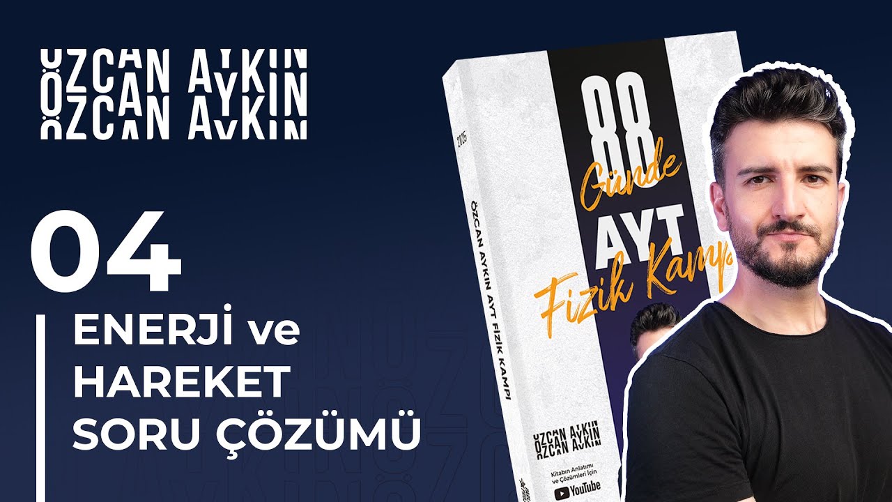 Enerji ve Hareket Soru Çözümü - 4 | 88 Günde AYT Fizik Kampı | 21. Gün | 2025