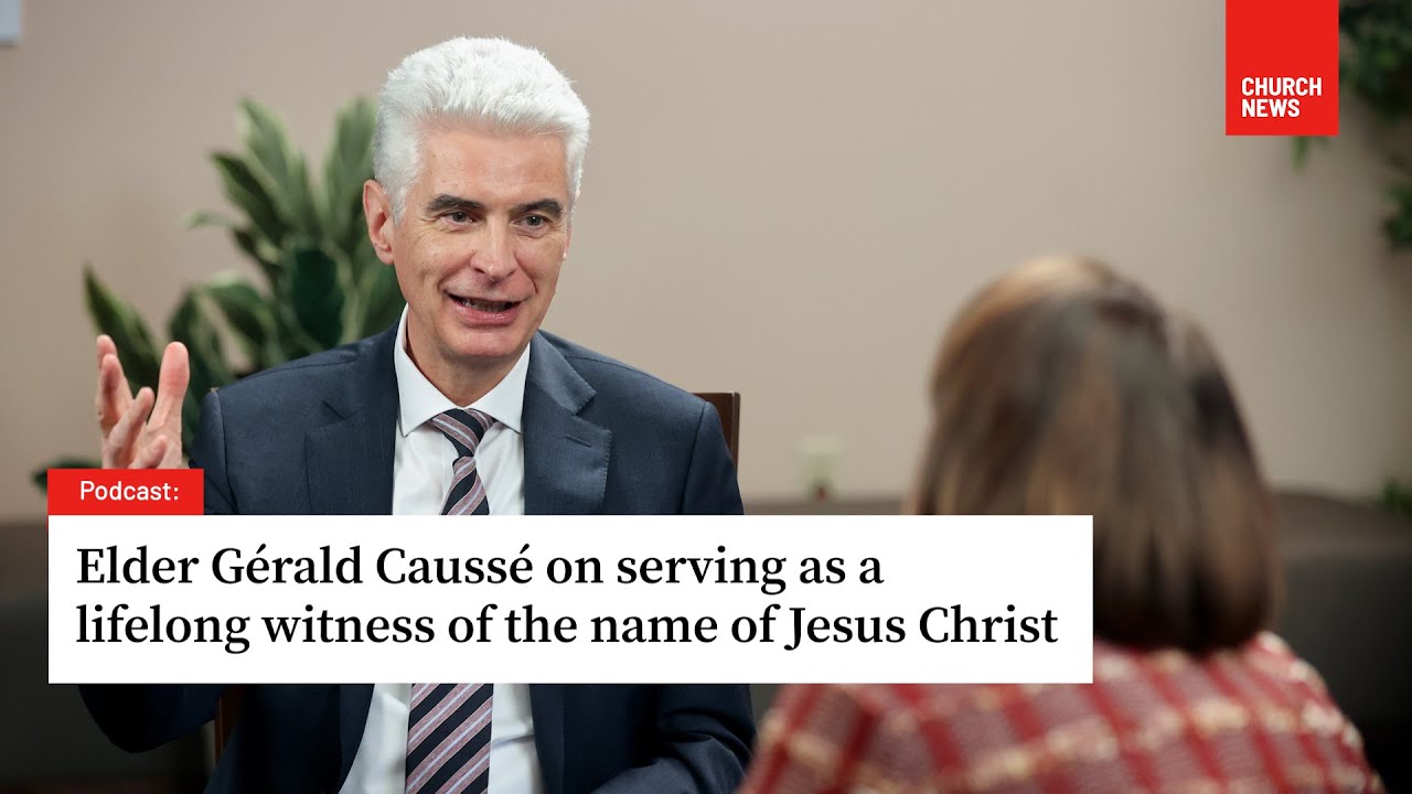 Elder Gérald Caussé on serving as a lifelong witness of the name of Jesus Christ | Podcast