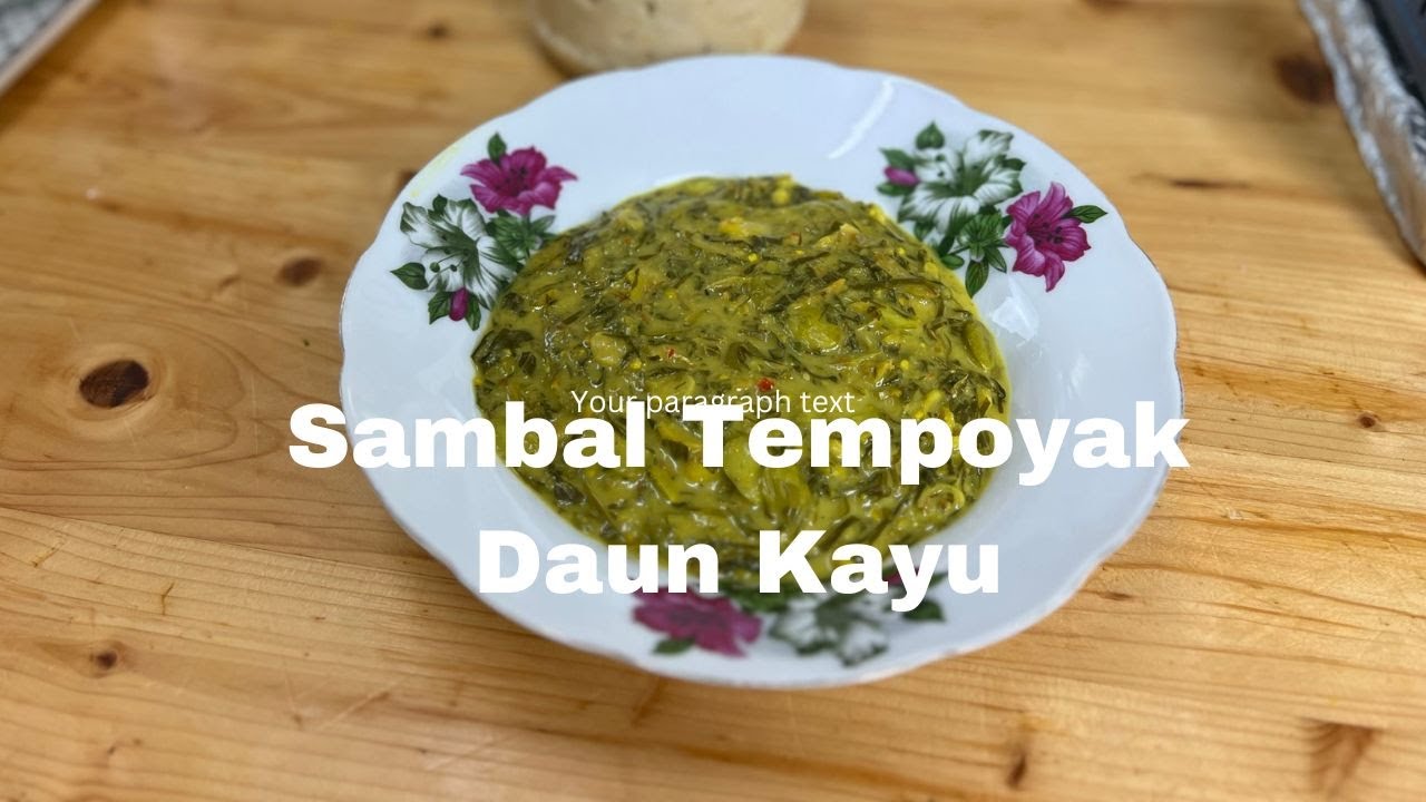 Sambal Tempoyak Daun Kayu. Lauk Legend Yang Mesti Cuba.