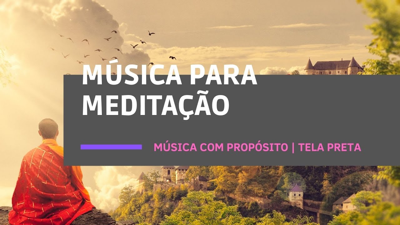 M&uacute;sica com Prop&oacute;sito | M&Uacute;SICA PARA MEDITAR | Bem-estar