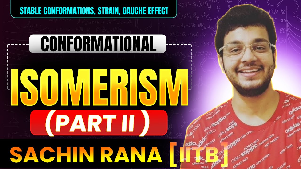🌟Conformational Isomerism - II | Stereo Isomerism | JEE Main, Advanced, NEET
