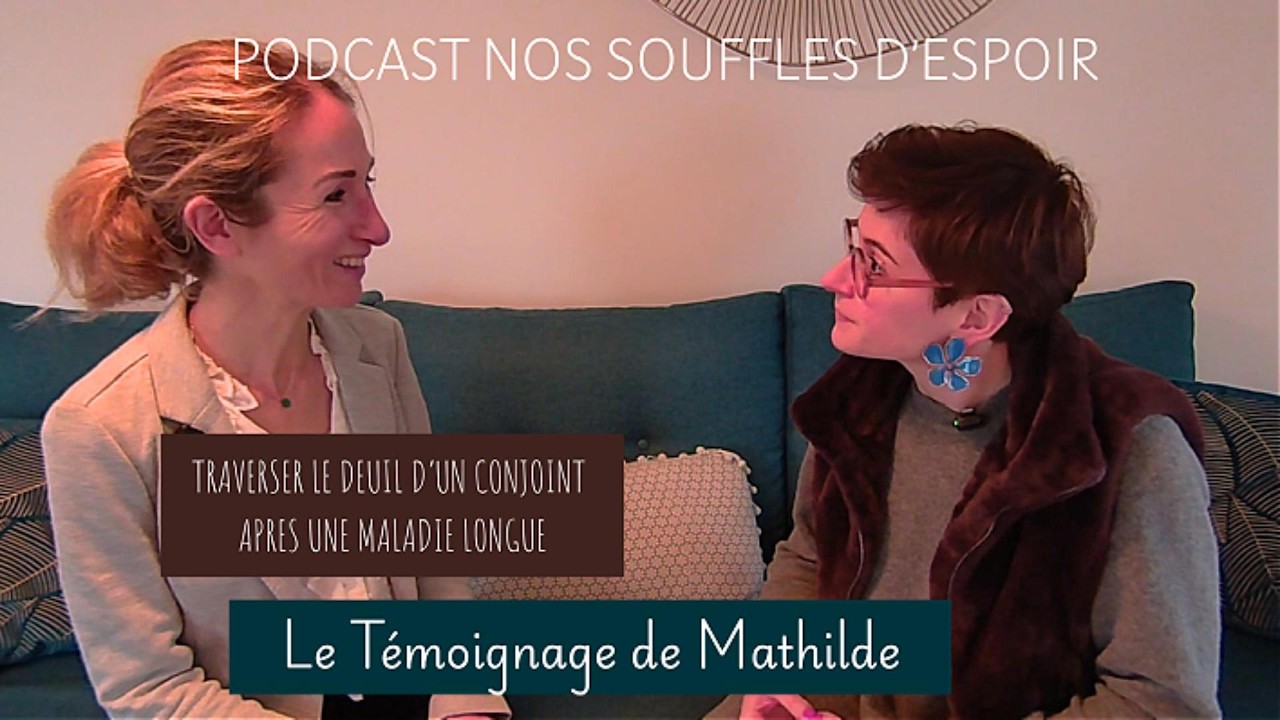 Souffle d'Espoir avec Mathilde : continuer à vivre après le deuil de son mari d'une maladie longue