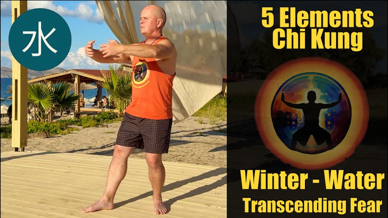 Water (Winter) Element Chi Kung (Qigong) | Transcending fear | Five Elements Series