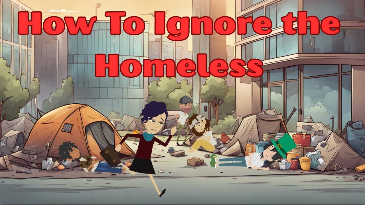 The CORRECT Way to Ignore the Homeless