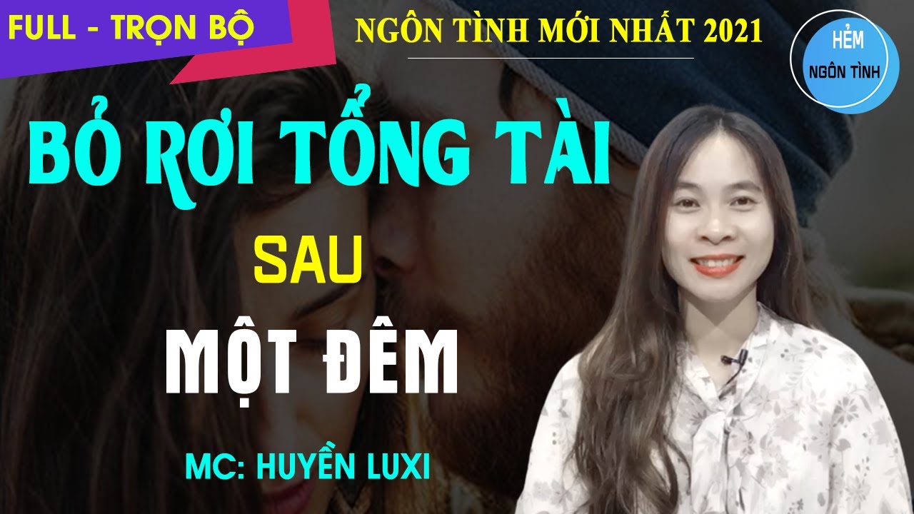 [Truyện Full] Bỏ Rơi Tổng Tài Sau Một Đêm | Truyện Ngôn Tình Hay 3 Năm Gặp Lại Tình Một Đêm