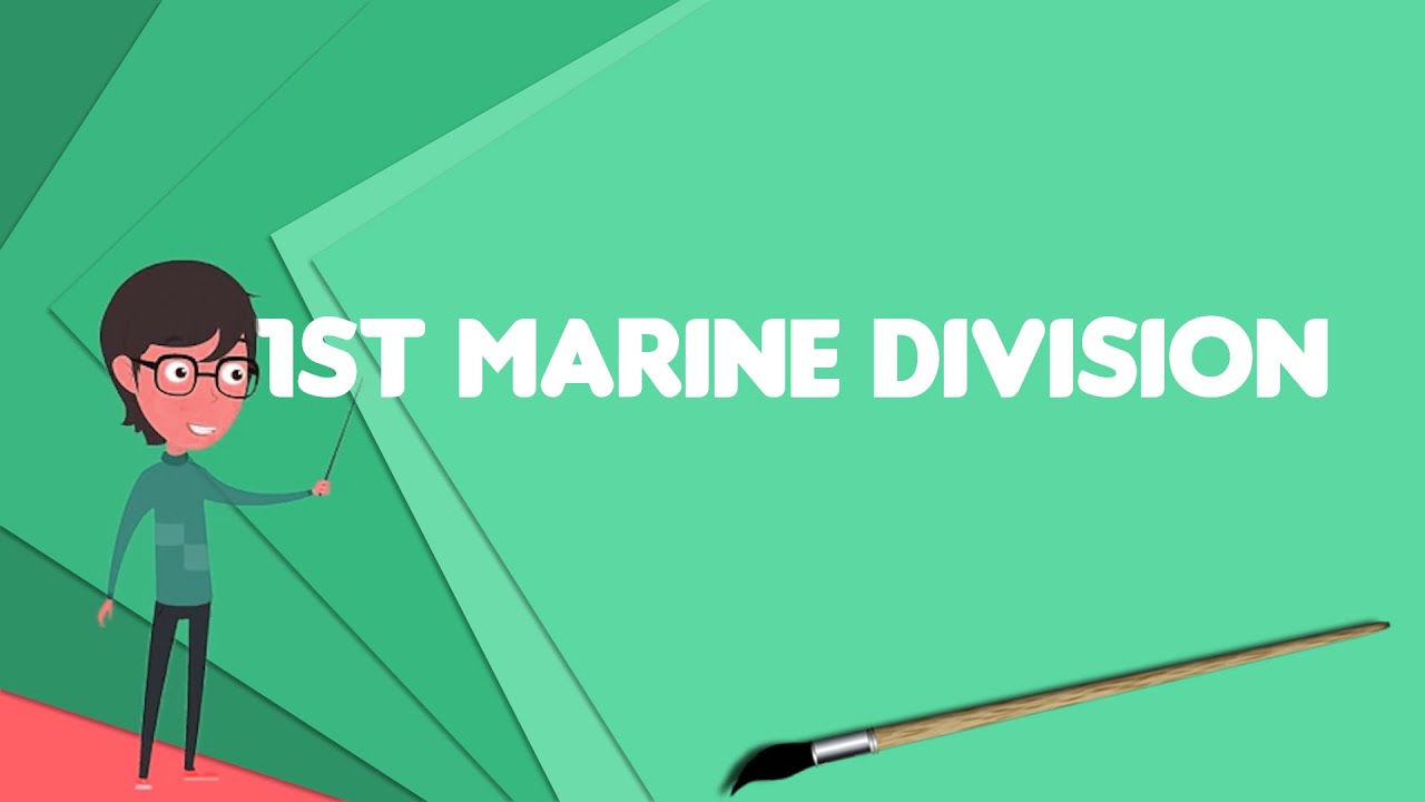 What is 1st Marine Division (United States)?, Explain 1st Marine Division (United States)