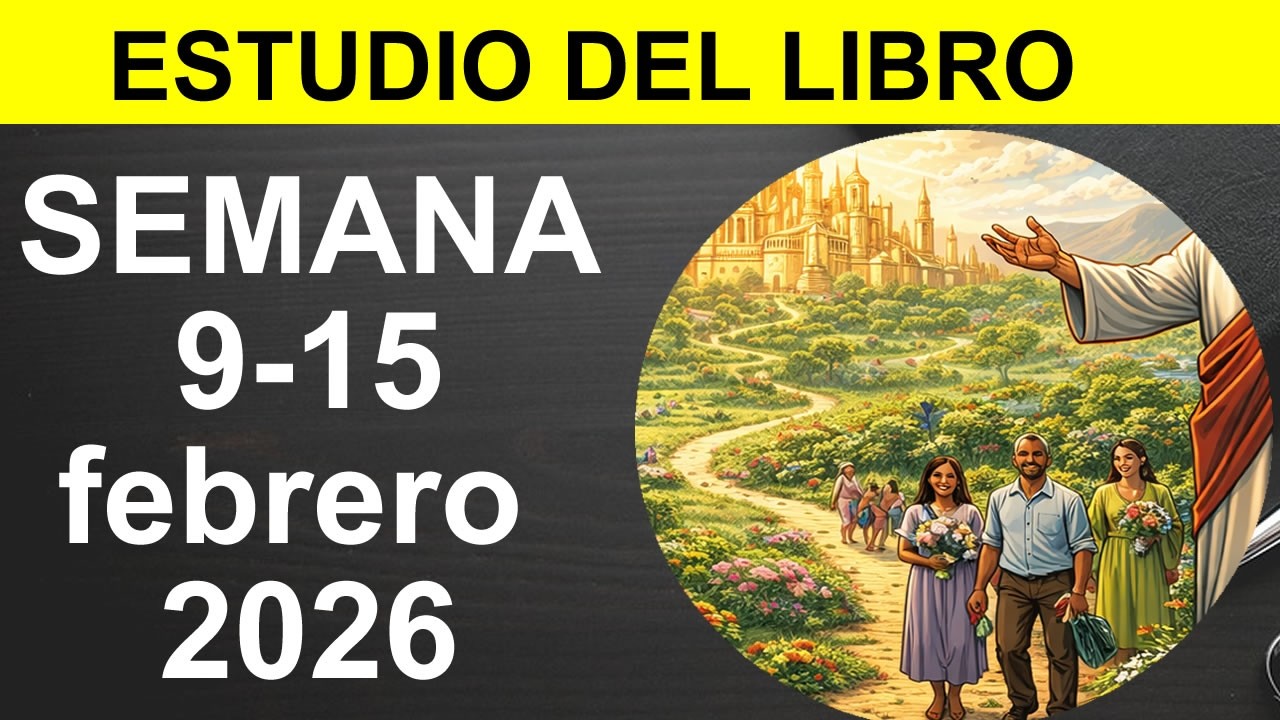 Estudio del libro de Congregacion 9-15 de Febrero 2026
