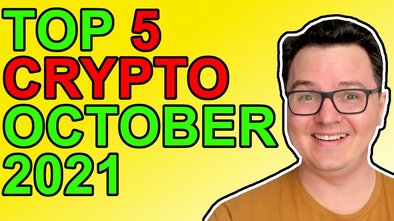 Top 5 Crypto To Watch October 2021