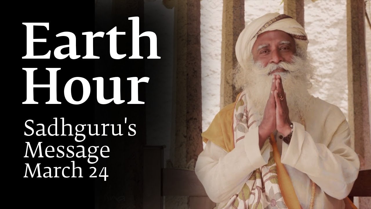 Sadhguru's Earth Hour Message - March 24