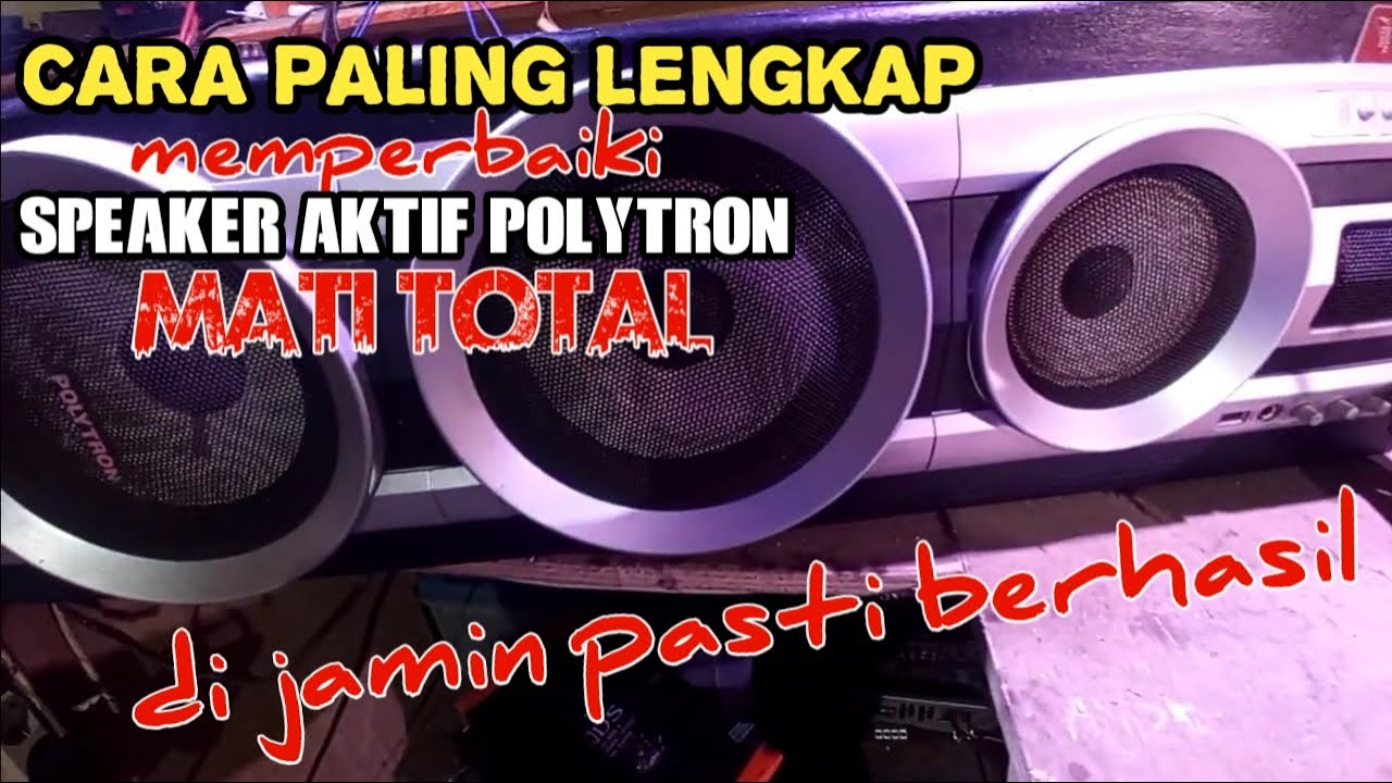 cara memperbaiki speaker aktif polytron mati total