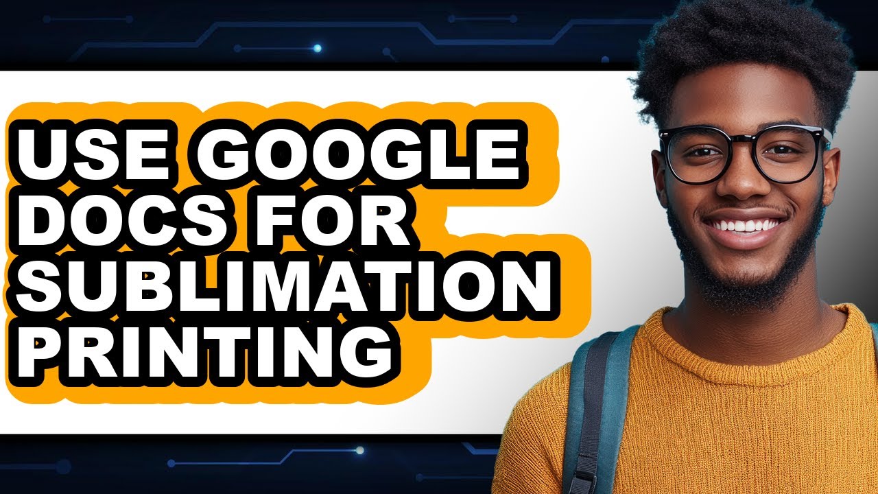 How to Use Google Docs for Sublimation Printing - Easy Guide