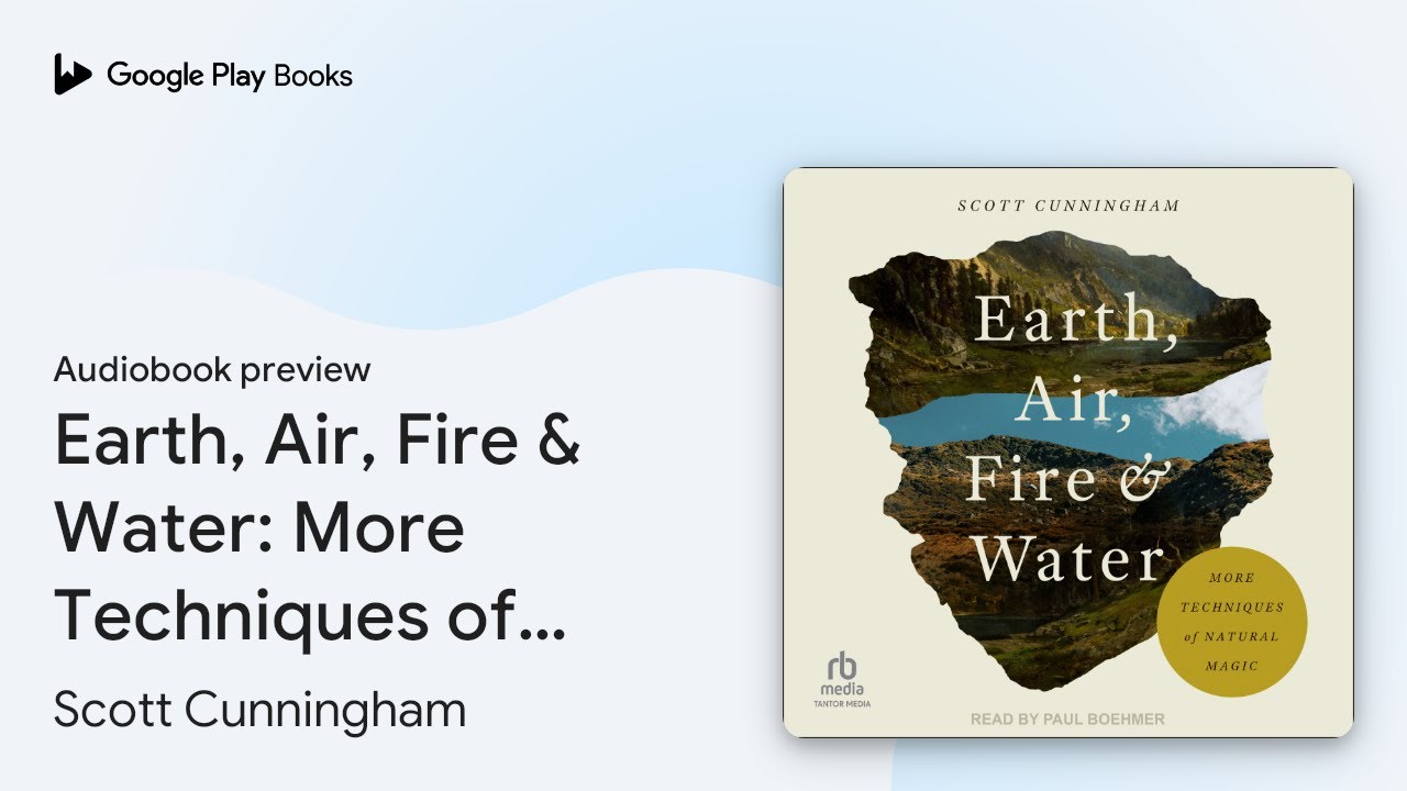 Earth, Air, Fire & Water: More Techniques of… by Scott Cunningham · Audiobook preview