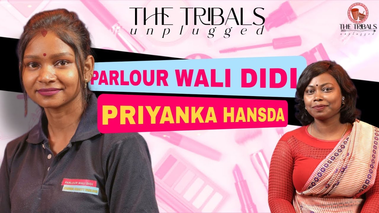 MUA Priyanka Hansda | Behind The Brushes | The Tribals Unplugged | @Parlour_Wali_Didi