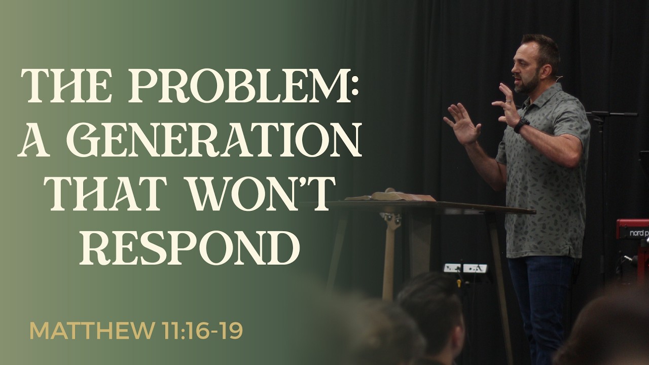 Matthew (75): “The Problem: A Generation that Won’t Respond” (Matthew 11:16-19) | Costi Hinn