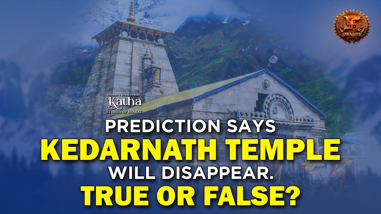 Prediction says Kedarnath Temple Will Disappear - True or False? | Swastik Global