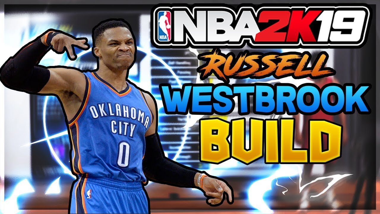 HOW TO BUILD RUSSELL WESTBROOK IN NBA 2K19! THE BEST WESTBROOK BUILDS IN NBA 2K19!
