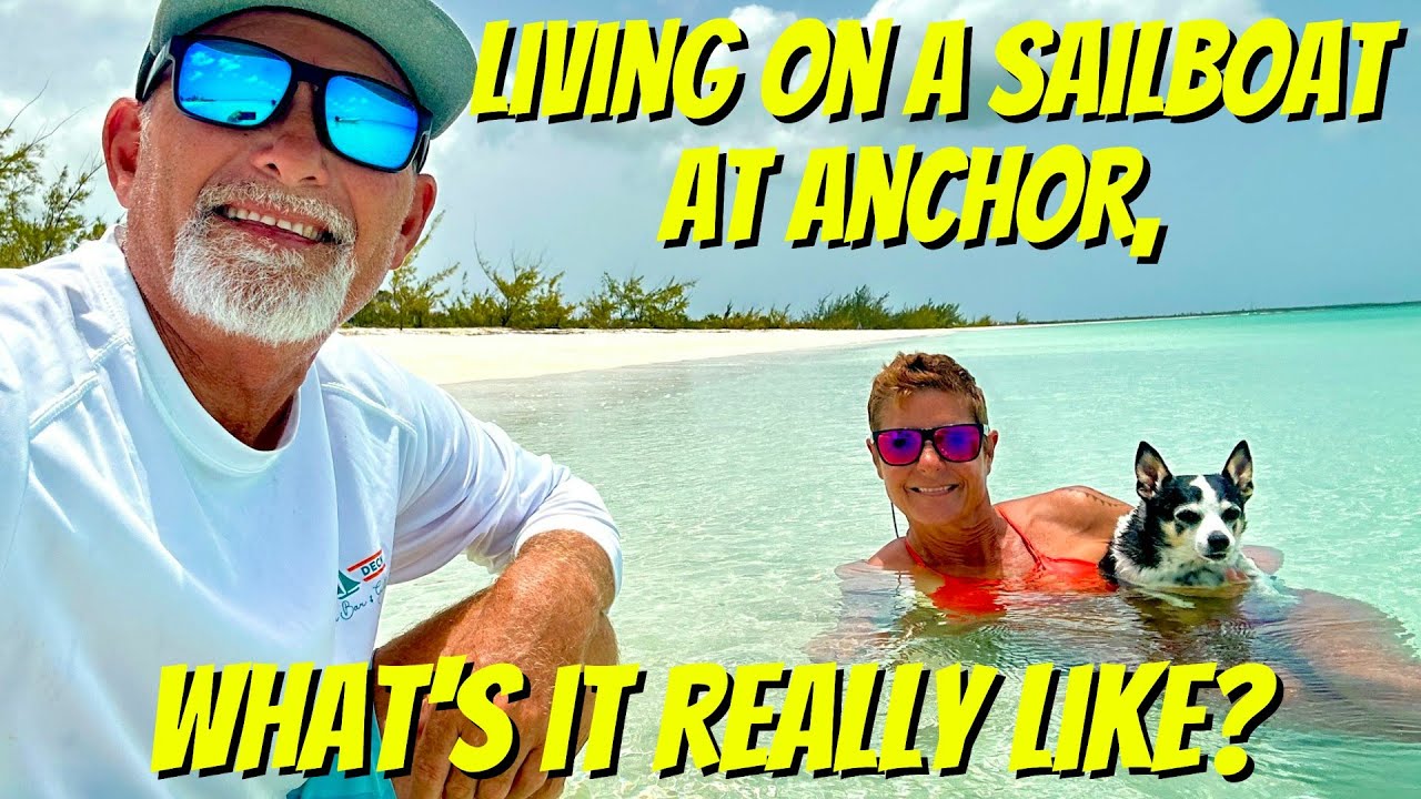 LIVING on a Sailboat at Anchor, What's it REALLY Like?