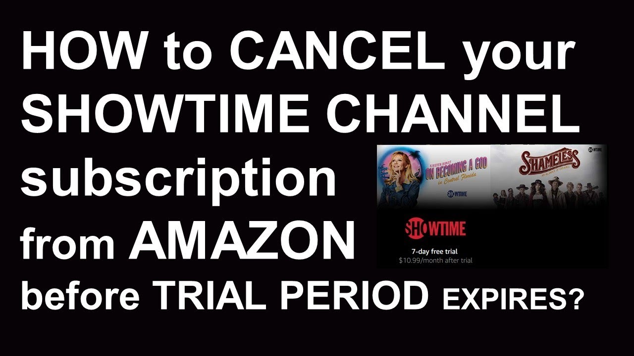 HOW to CANCEL your SHOWTIME CHANNEL subscription from AMAZON  before TRIAL PERIOD EXPIRES?