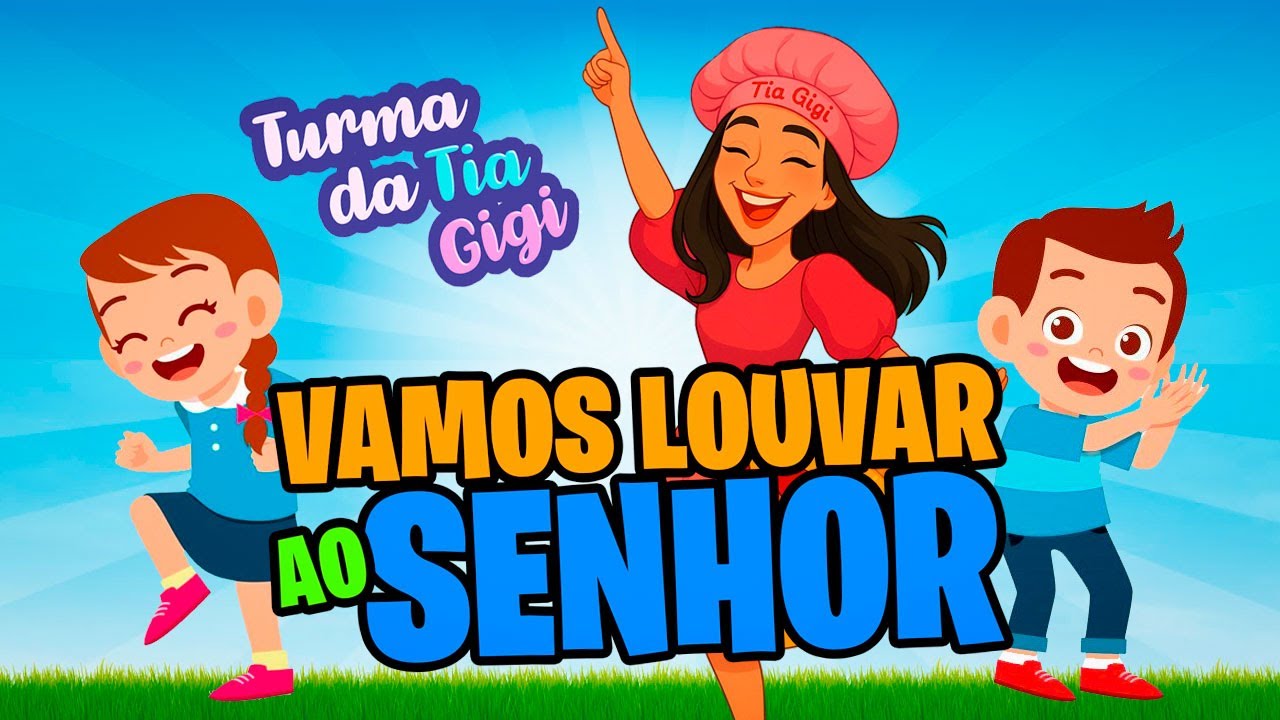 Vamos Louvar ao Senhor – Tia Gigi e Turma 🎶