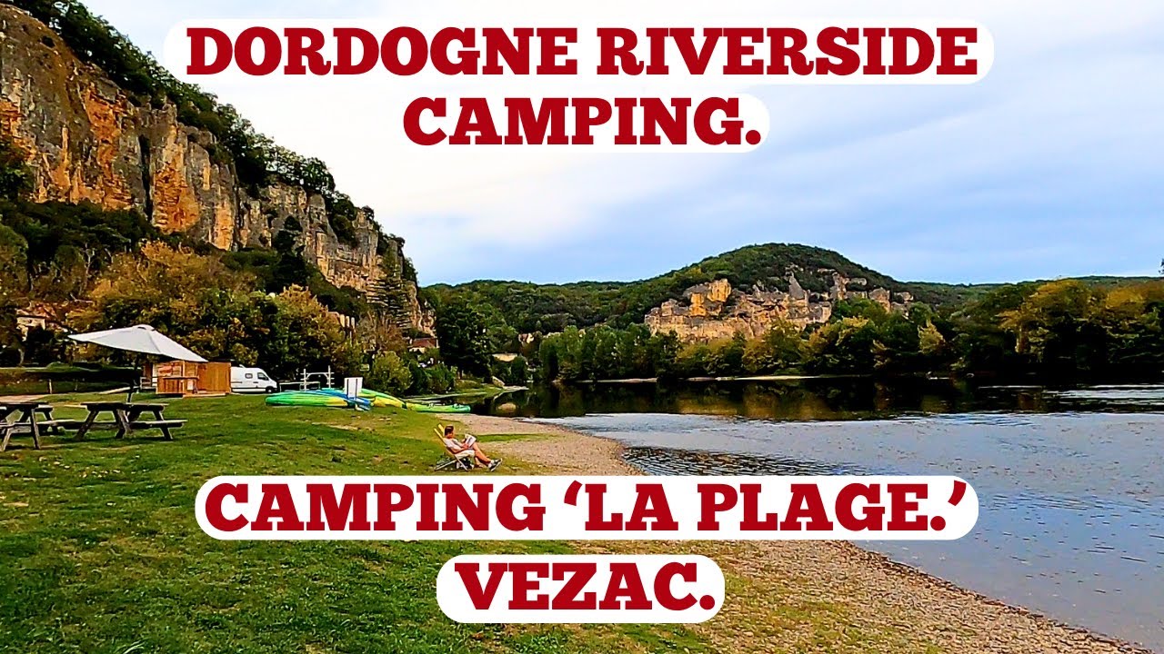 CAMPING 'LA PLAGE'. VEZAC. PERIGORD-NOIR. DORDOGNE RIVERSIDE CAMPING. FRANCE VAN TRIP. SEPT '23